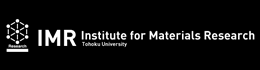 - IMR - Institute for Materials Research, TOHOKU UNIVERSITY